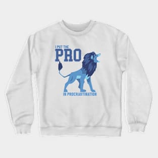 I put the PRO in procrastination (blue) Crewneck Sweatshirt